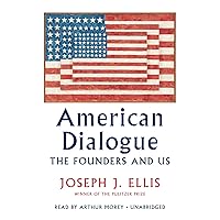 American Dialogue: The Founders and Us American Dialogue: The Founders and Us Audible Audiobook Hardcover Kindle Paperback Audio CD