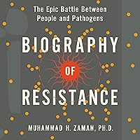 Biography of Resistance: The Epic Battle Between People and Pathogens Biography of Resistance: The Epic Battle Between People and Pathogens Audible Audiobook Hardcover Kindle Audio CD