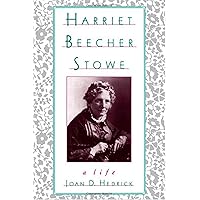 Harriet Beecher Stowe: A Life Harriet Beecher Stowe: A Life Paperback Kindle Hardcover