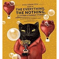 Story of the Everything, the Nothing, and Other Strange Stories