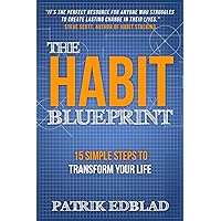The Habit Blueprint: 15 Simple Steps to Transform Your Life (The Good Life Blueprint Series)