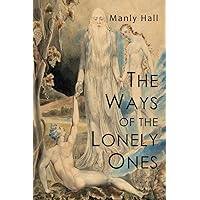 The Ways of the Lonely Ones: A Collection of Mystical Allegories The Ways of the Lonely Ones: A Collection of Mystical Allegories Paperback Kindle Audible Audiobook Hardcover