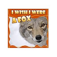 I Wish I Were a Fox
