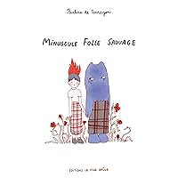 Minuscule folle sauvage (French Edition) Minuscule folle sauvage (French Edition) Kindle Hardcover