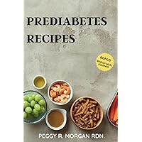 Prediabetes Recipes: 30 Easy & Tasty Balanced Meals You Can Make In 30 Minutes, To Manage Your Blood Sugar Levels, Without Sacrificing Taste (Peggy's Culinary Wellness) Prediabetes Recipes: 30 Easy & Tasty Balanced Meals You Can Make In 30 Minutes, To Manage Your Blood Sugar Levels, Without Sacrificing Taste (Peggy's Culinary Wellness) Paperback Kindle