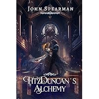 FitzDuncan's Alchemy (The FitzDuncan Series Book 2) FitzDuncan's Alchemy (The FitzDuncan Series Book 2) Kindle Hardcover Paperback