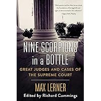 Nine Scorpions in a Bottle: Great Judges and Cases of the Supreme Court