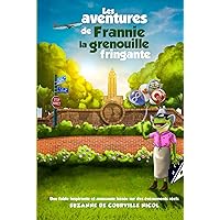 Les aventures de Franny, la Grenouille Fringante (French Edition) Les aventures de Franny, la Grenouille Fringante (French Edition) Kindle Hardcover Paperback