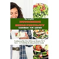 The Complete Nourishing Seeds Fertility Cookbook: Nurturing Life One Delicious Recipe At A Time 50 Fertility Boosting Dishes Inside The Complete Nourishing Seeds Fertility Cookbook: Nurturing Life One Delicious Recipe At A Time 50 Fertility Boosting Dishes Inside Kindle