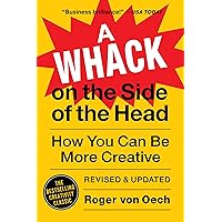 A Whack on the Side of the Head: How You Can Be More Creative A Whack on the Side of the Head: How You Can Be More Creative Paperback Kindle