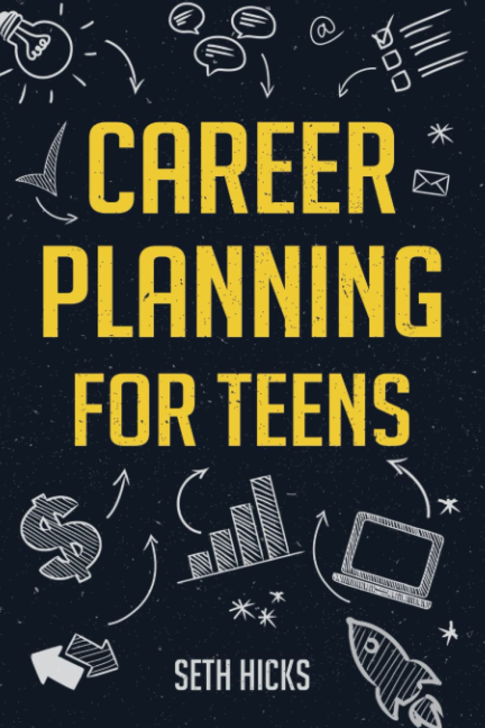Career Planning for Teens: Discover The Proven Path to Finding a Successful Career That's Right for You!
