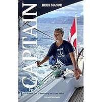 Captain: An Honest Tale of Becoming an Ocean Sailor Captain: An Honest Tale of Becoming an Ocean Sailor Kindle Paperback