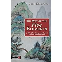 The Way of the Five Elements: 52 Weeks of Powerful Acupoints for Physical, Emotional, and Spiritual Health The Way of the Five Elements: 52 Weeks of Powerful Acupoints for Physical, Emotional, and Spiritual Health Paperback eTextbook Hardcover