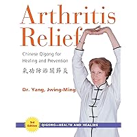 Arthritis Relief: Chinese Qigong for Healing and Prevention (Qigong-Health and Healing) Arthritis Relief: Chinese Qigong for Healing and Prevention (Qigong-Health and Healing) Paperback Kindle Mass Market Paperback