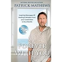 Forever With You: Inspiring Messages Of Healing & Wisdom from your Loved Ones in the Afterlife Forever With You: Inspiring Messages Of Healing & Wisdom from your Loved Ones in the Afterlife Hardcover Paperback