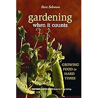 Gardening When It Counts: Growing Food in Hard Times (Mother Earth News Wiser Living Series, 5) Gardening When It Counts: Growing Food in Hard Times (Mother Earth News Wiser Living Series, 5) Paperback Kindle