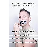 Soldier of Change: From the Closet to the Forefront of the Gay Rights Movement Soldier of Change: From the Closet to the Forefront of the Gay Rights Movement Paperback Kindle Hardcover