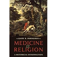 Medicine and Religion: A Historical Introduction Medicine and Religion: A Historical Introduction Paperback Kindle Hardcover