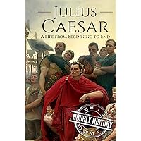 Julius Caesar: A Life from Beginning to End (Military Biographies)