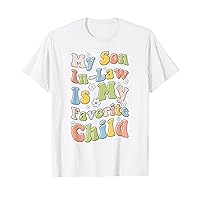 My Son In Law Is My Favorite Child Funny For Mother In Law T-Shirt