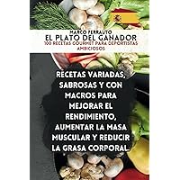 El plato del ganador: 100 recetas gourmet para deportistas ambiciosos (Spanish Edition)