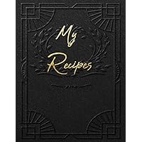 My Recipes: Blank Recipe Journal to write in your own recipes,Favorite Recipes blank cookbook | Beautiful Black Gold cover (100+Recipe Collector and Organizer Journal)
