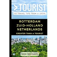 Greater Than a Tourist – Rotterdam Zuid-Holland The Netherlands: 50 Travel Tips from a Local (Greater Than a Tourist Netherlands)