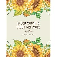 Blood Sugar And Blood Pressure Log Book Large Print: 2 in 1 Daily Blood Glucose Monitoring Record For Diabetic And BPM Pulse Rate Keeper Large Font Size Easy To Read For 2 Year Organizer