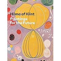 Hilma af Klint: Paintings for the Future Hilma af Klint: Paintings for the Future Hardcover
