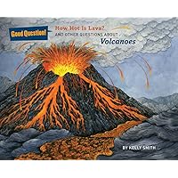 How Hot Is Lava?: And Other Questions About Volcanoes (Good Question!) How Hot Is Lava?: And Other Questions About Volcanoes (Good Question!) Hardcover Paperback
