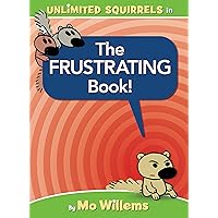 The FRUSTRATING Book! (Unlimited Squirrels) The FRUSTRATING Book! (Unlimited Squirrels) Hardcover
