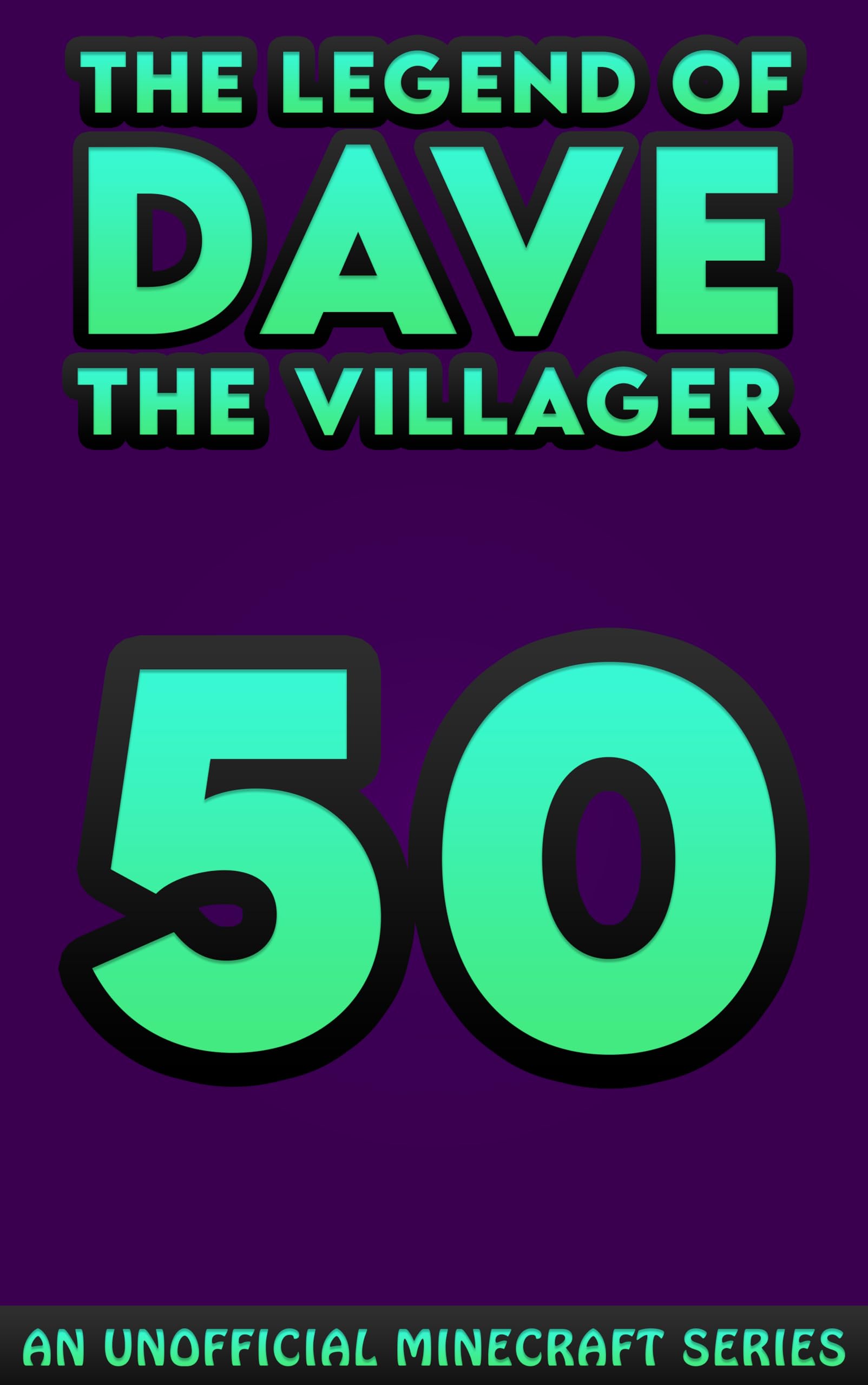 Dave the Villager 50: An Unofficial Minecraft Book (The Legend of Dave the Villager)