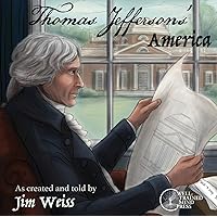 Thomas Jefferson's America: Stories of the Founding Fathers (The Jim Weiss Audio Collection) Thomas Jefferson's America: Stories of the Founding Fathers (The Jim Weiss Audio Collection) Audible Audiobook Audio CD