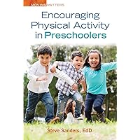 Encouraging Physical Activity in Preschoolers (Moving Matters) Encouraging Physical Activity in Preschoolers (Moving Matters) Paperback Kindle Mass Market Paperback