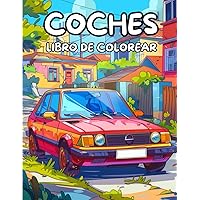 Coches Libro de Colorear: Increíble libro de colorear para niños con coches desde los 7 años (Spanish Edition)