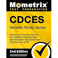 CDCES Secrets Study Guide: Review and Practice Test for the Certified Diabetes Care and Education Specialist Exam [Formerly the CDE]