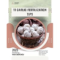 11 Garlic Fertilization Tips: Guide and overview