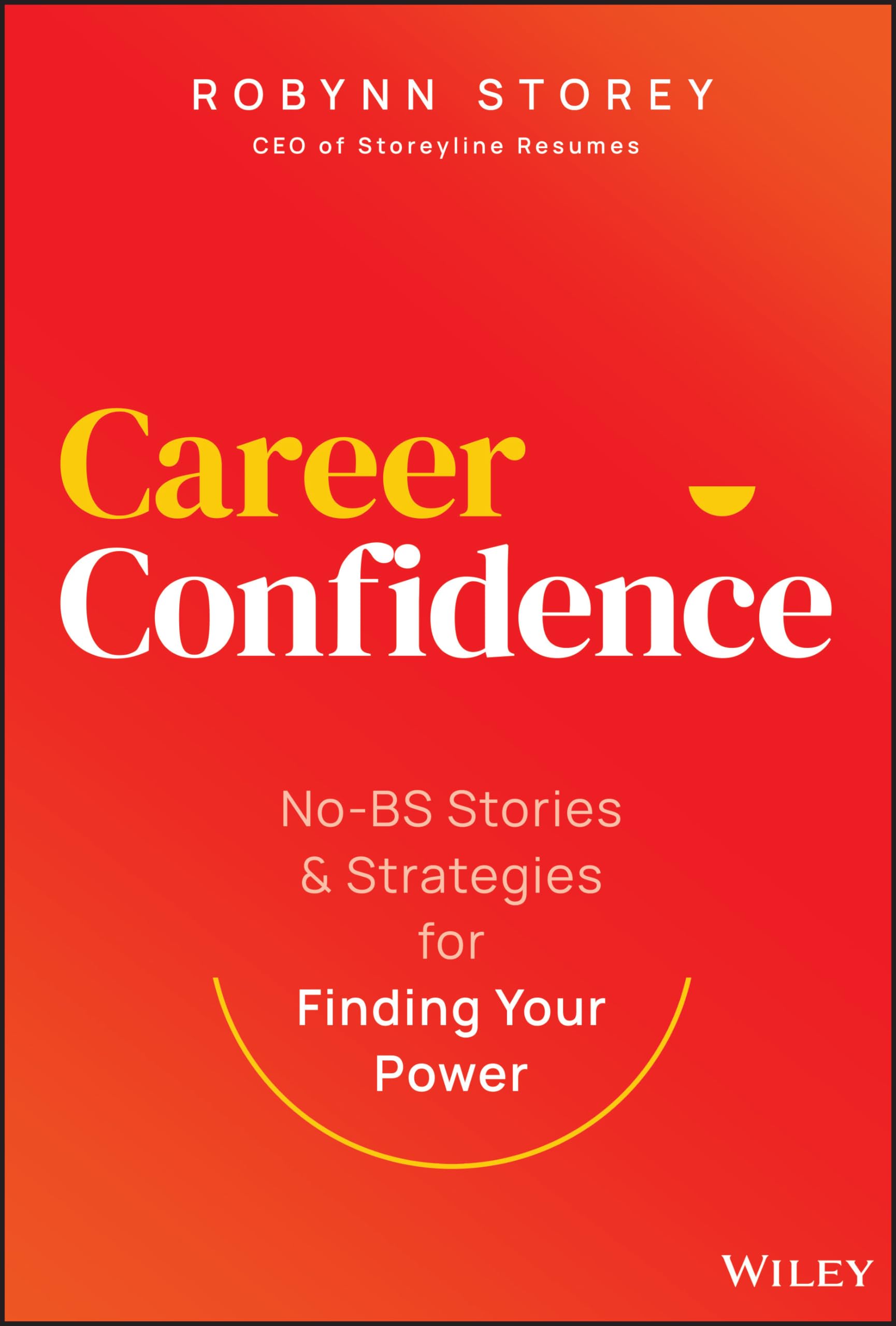 Career Confidence: No-BS Stories and Strategies for Finding Your Power