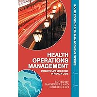 Health Operations Management: Patient Flow Logistics in Health Care (Routledge Health Management) Health Operations Management: Patient Flow Logistics in Health Care (Routledge Health Management) Hardcover Paperback