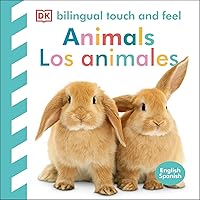 Bilingual Baby Touch and Feel: Animals - Los animales Bilingual Baby Touch and Feel: Animals - Los animales Board book