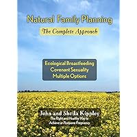 Natural Family Planning: The Complete Approach Natural Family Planning: The Complete Approach Paperback Kindle