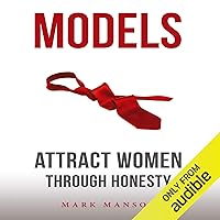 Models: Attract Women Through Honesty Models: Attract Women Through Honesty Audible Audiobook Paperback Kindle