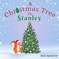 A Christmas Tree For Stanley: A Tale of Friendhsip and Holiday Magic (Friendship Series)