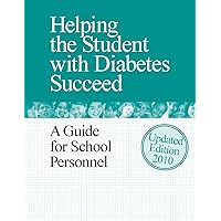 Helping the Student with Diabetes Succeed: A Guide for School Personnel Helping the Student with Diabetes Succeed: A Guide for School Personnel Paperback