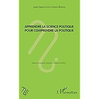Apprendre la science politique pour comprendre la politique (French Edition) Apprendre la science politique pour comprendre la politique (French Edition) Kindle Paperback