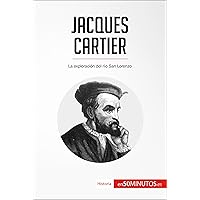 Jacques Cartier: La exploración del río San Lorenzo (Historia) (Spanish Edition) Jacques Cartier: La exploración del río San Lorenzo (Historia) (Spanish Edition) Kindle Paperback