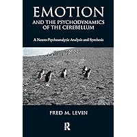 Emotion and the Psychodynamics of the Cerebellum Emotion and the Psychodynamics of the Cerebellum Paperback Kindle Hardcover