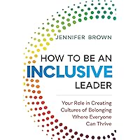 How to Be an Inclusive Leader: Your Role in Creating Cultures of Belonging Where Everyone Can Thrive How to Be an Inclusive Leader: Your Role in Creating Cultures of Belonging Where Everyone Can Thrive Hardcover Paperback Audio CD