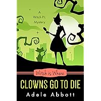 Witch Is Where Clowns Go To Die (A Witch P.I. Mystery Book 38) Witch Is Where Clowns Go To Die (A Witch P.I. Mystery Book 38) Kindle Paperback