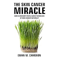 The Skin Cancer Miracle The Skin Cancer Miracle Hardcover Kindle Audible Audiobook